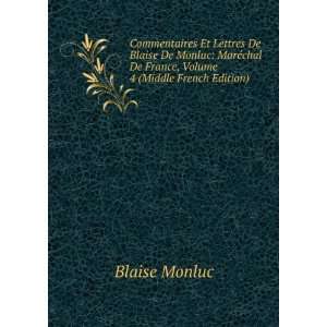   chal De France, Volume 4 (Middle French Edition) Blaise Monluc Books