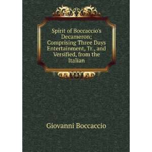   , Tr., and Versified, from the Italian Giovanni Boccaccio Books