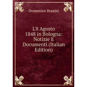  L8 Agosto 1848 in Bologna Notizie E Documenti (Italian 