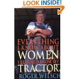 Everything I Know about Women I Learned from My Tractor by Roger 