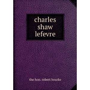  charles shaw lefevre: the hon. robert bourke: Books