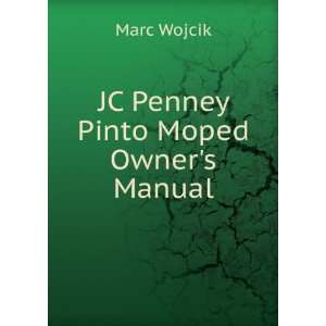  JC Penney Pinto Moped Owners Manual Marc Wojcik Books