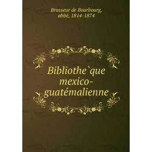    abbeÌ, 1814 1874 Brasseur de Bourbourg  Books