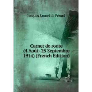   Septembre 1914) (French Edition) Jacques Brunel de PÃ©rard Books