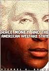 Race, Money, and the American Welfare State, (080148510X), Michael K 