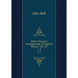  Bells Classical Arrangement of Fugitive Poetry: Vol. III 