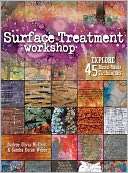 Surface Treatment Workshop Explore 45 Mixed Media Techniques