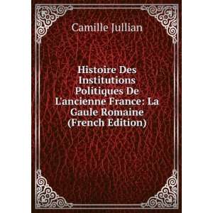   France La Gaule Romaine (French Edition) Camille Jullian Books
