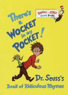 Theres a Wocket in My Pocket Dr. Seusss Book of Ridiculous Rhymes