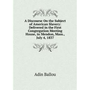   Meeting House, in Mendon, Mass., July 4, 1837 Adin Ballou Books