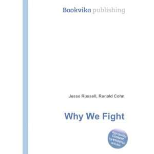  Why We Fight Ronald Cohn Jesse Russell Books