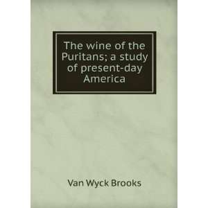   the Puritans; a study of present day America Van Wyck Brooks Books