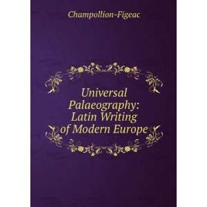   Latin Writing of Modern Europe Champollion Figeac  Books