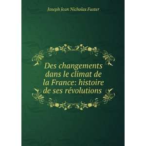   histoire de ses rÃ©volutions .: Joseph Jean Nicholas Fuster: Books