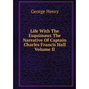   Of Captain Charles Francis Hall Volume II George Henry Books