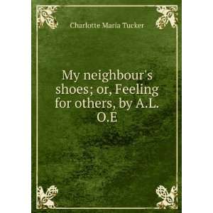   ; or, Feeling for others, by A.L.O.E. Charlotte Maria Tucker Books