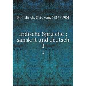   che : sanskrit und deutsch. 1: Otto von, 1815 1904 BoÌ?htlingk: Books