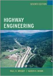 Highway Engineering, (047126461X), Paul H. Wright, Textbooks   Barnes 