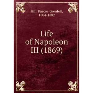    Life of Napoleon III. (9781275390935) Pascoe Grenfell Hill Books