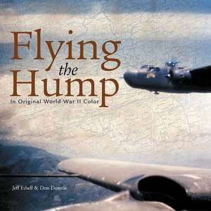 Flying the Hump In Original World War II Color (Motorbooks Classics 