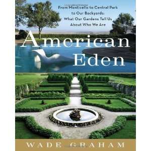  American Eden: From Monticello to Central Park to Our Backyards 