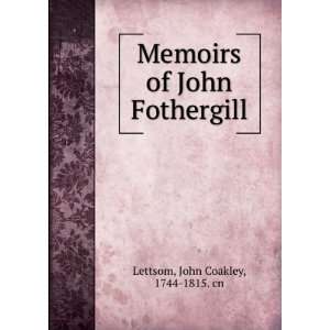  Memoirs of John Fothergill John Coakley Lettsom Books