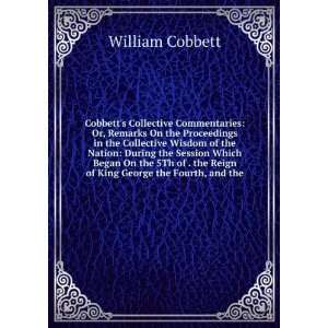   the Reign of King George the Fourth, and the: William Cobbett: Books