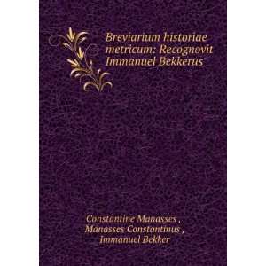   , Immanuel Bekker Constantine Manasses   Books