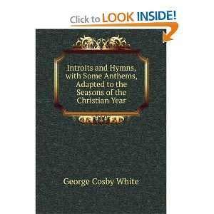   to the Seasons of the Christian Year George Cosby White Books