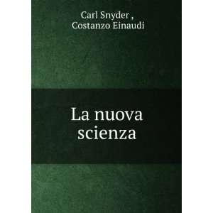  La nuova scienza Costanzo Einaudi Carl Snyder  Books
