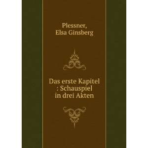   Kapitel  Schauspiel in drei Akten Elsa Ginsberg Plessner Books
