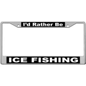  Id Rather Be   Ice Fishing Custom License Plate METAL 