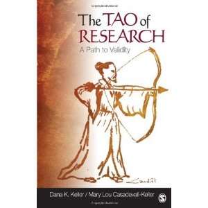   Tao of Research: A Path to Validity [Paperback]: Dana K. Keller: Books