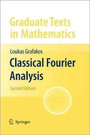 Classical Fourier Analysis, (1441918558), Loukas Grafakos, Textbooks 