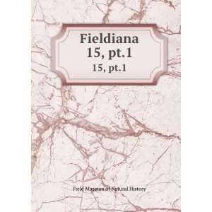    Fieldiana. 15, pt.1 Field Museum of Natural History Books