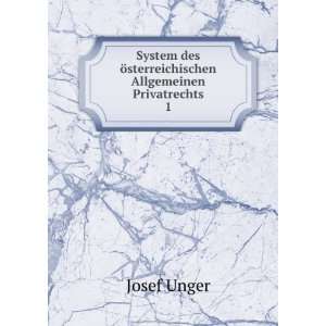  Ã¶sterreichischen Allgemeinen Privatrechts. 1 Josef Unger Books