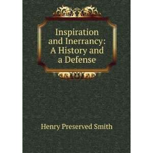   and Inerrancy A History and a Defense Henry Preserved Smith Books