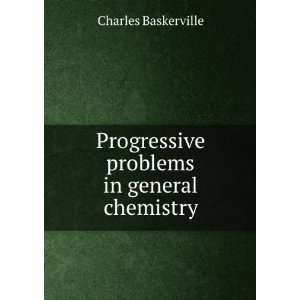  Progressive problems in general chemistry: Charles 