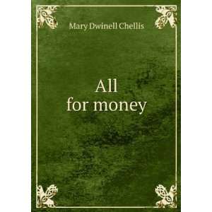  All for money Mary Dwinell Chellis Books