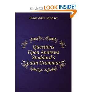   Upon Andrews & Stoddards Latin Grammar Ethan Allen Andrews Books