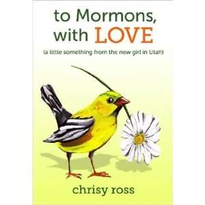    to Mormons, with LOVE [Perfect Paperback]: Chrisy Ross: Books