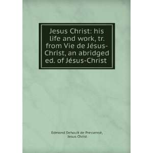   JÃ©sus Christ . Jesus Christ Edmond Dehault de PressensÃ© Books
