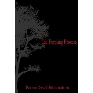    The Forming Process (9780982748619) Pastor David Edmondson Books