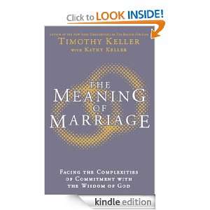 The Meaning of Marriage Timothy Keller  Kindle Store