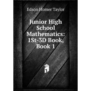   School Mathematics 1St 3D Book, Book 1 Edson Homer Taylor Books