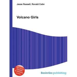  Volcano Girls Ronald Cohn Jesse Russell Books