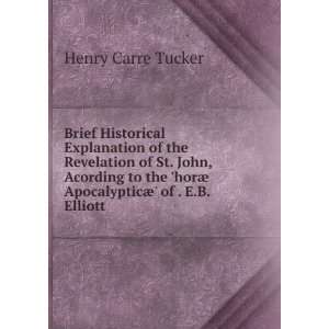   horÃ¦ ApocalypticÃ¦ of . E.B. Elliott: Henry Carre Tucker: Books