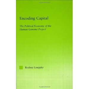  Encoding Capital The Political Economy of the Human Genome Project 