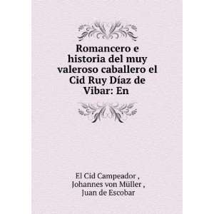   . Johannes von MÃ¼ller , Juan de Escobar El Cid Campeador  Books