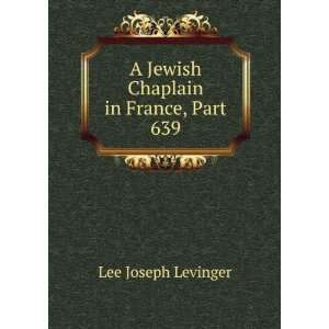  A Jewish Chaplain in France, Part 639 Lee Joseph Levinger Books